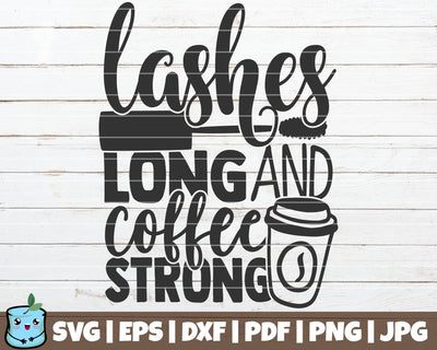 Lashes Long And Coffee Strong SVG MintyMarshmallows 