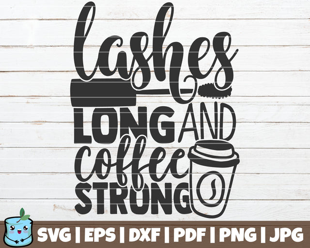 Lashes Long And Coffee Strong SVG MintyMarshmallows 