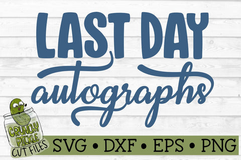 Last Day of School Autographs 3 SVG SVG Crunchy Pickle 
