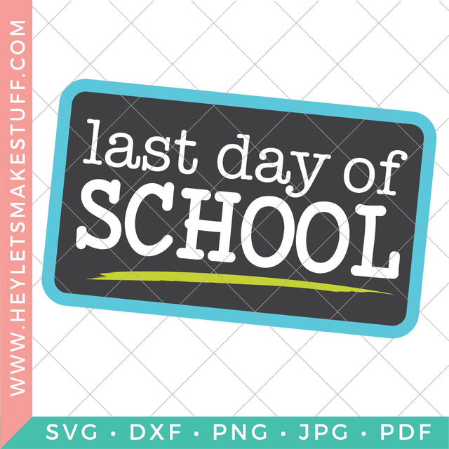 Last Day of School SVG Hey Let's Make Stuff 
