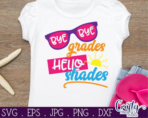Last Day Of School Svg - Summer - Bye Bye Grades Hello Shades - School SVG Crafty Mama Studios 