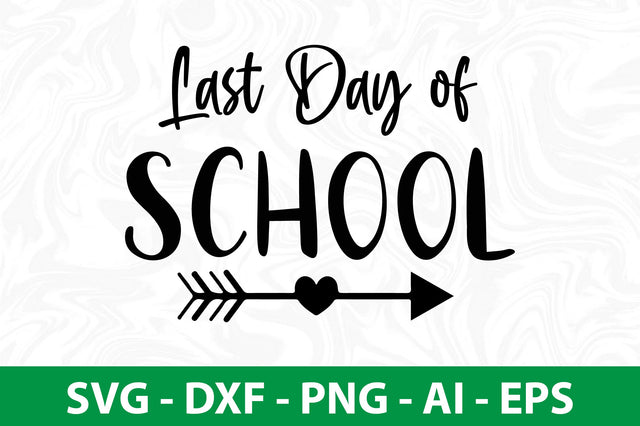 Last Day of School svg SVG orpitasn 
