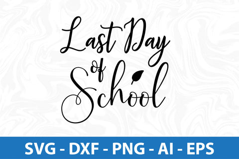 Last Day of School svg SVG orpitasn 