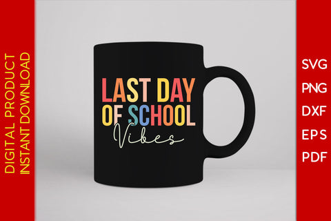 Last Day Of School Vibes Back To School SVG PNG PDF Cut File SVG Creativedesigntee 