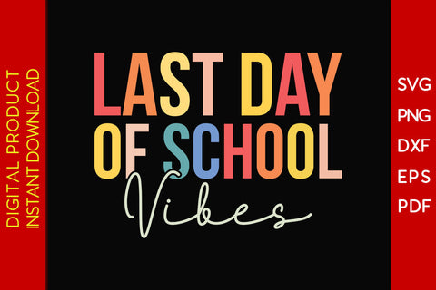 Last Day Of School Vibes Back To School SVG PNG PDF Cut File SVG Creativedesigntee 