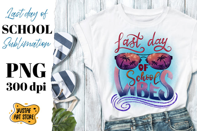 Last day of school vibes. End school sublimation design PNG Sublimation Yustaf Art Store 