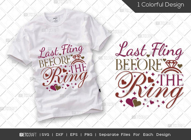 Last Fling Before The Ring SVG Cut File | Marriage Svg | Bride Svg | Groom Svg | Engagement Svg | Wedding Svg | Dxf | Eps | Png | T-shirt Design SVG ETC Craft 