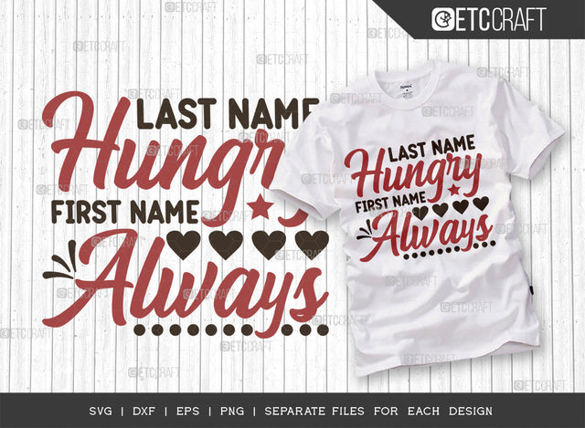 Last Name Hungry First Name Always SVG Cut File, Newborn Svg, Baby Bump Svg, Cute Baby Svg, Baby Quotes, TG 00069 SVG ETC Craft 