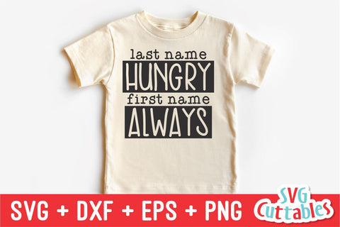 Last Name Hungry First Name Always svg - Funny Cut File - Kids Shirt svg - dxf - eps - png - Toddler - Silhouette - Cricut - Digital File SVG Svg Cuttables 