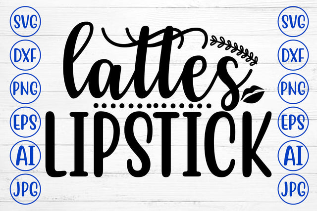 Lattes Lipstick SVG Cut File SVG Syaman 