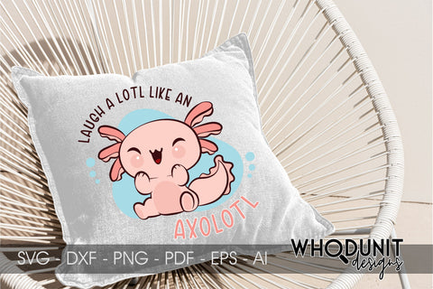 Laugh Like an Axolotl SVG| Axolotl Cut File SVG Whodunit Designs 