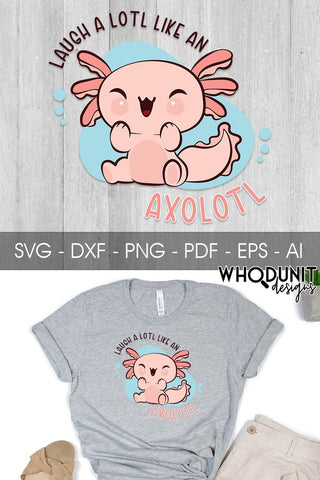 Laugh Like an Axolotl SVG| Axolotl Cut File SVG Whodunit Designs 