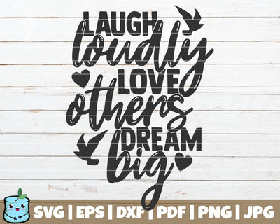 Laugh Loudly Love Others Dream Big SVG MintyMarshmallows 