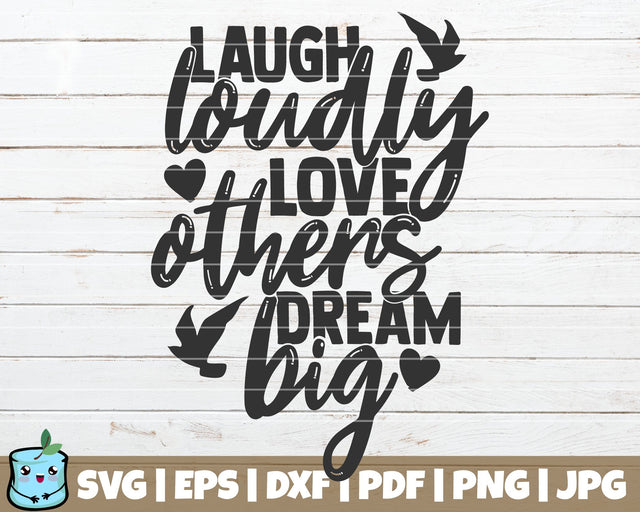 Laugh Loudly Love Others Dream Big SVG MintyMarshmallows 