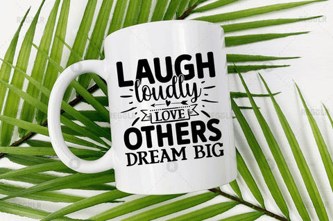Laugh loudly love others dream big SVG SVG Regulrcrative 