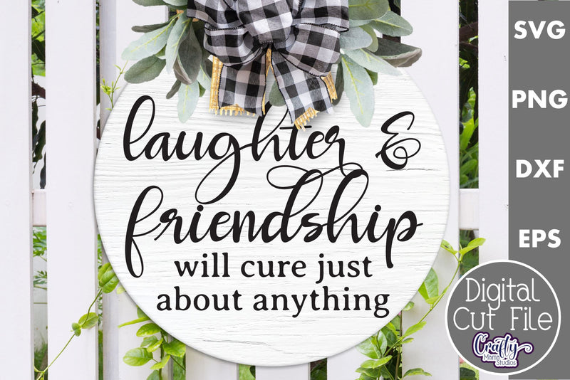 Laughter And Friendship Will Cure Just About Anything Svg | Door Sign SVG Crafty Mama Studios 