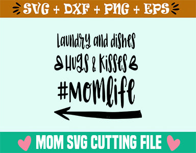Laundry and dishes Hugs & Kisses #Momlife SVG SVG Studio 