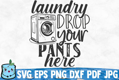 Laundry Drop Your Pants Here SVG MintyMarshmallows 
