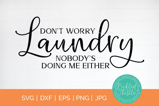Laundry Room Decor SVG - Don't Worry laundry Nobody's Doing Me Either SVG Simply Cutz 