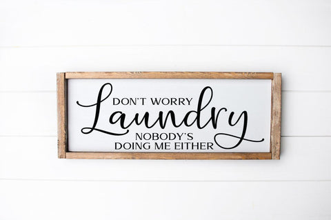 Laundry Room Decor SVG - Don't Worry laundry Nobody's Doing Me Either SVG Simply Cutz 