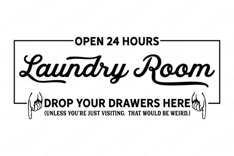 Laundry Room - Drop Your Drawers Here - Unless You're Visiting. That Would Be Weird - Cutting Files and Printable - SVG DXF JPG and More SVG Diva Watts Designs 