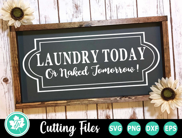 Laundry SVG | Laundry Room SVG | Laundry Today Naked Tomorrow SVG TrueNorthImagesCA 