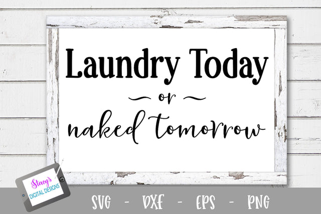 Laundry SVG - Laundry today or naked tomorrow SVG SVG Stacy's Digital Designs 
