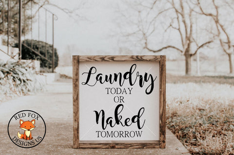 Laundry Today or Naked Tomorrow, Laundry Room Sign SVG PNG SVG RedFoxDesignsUS 