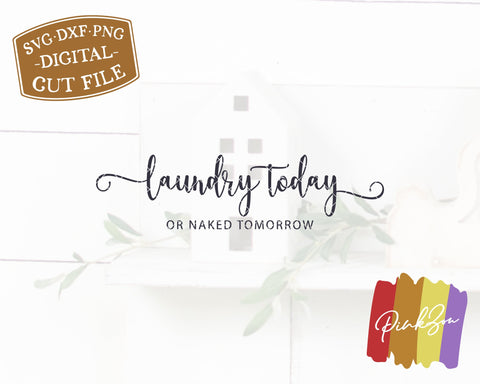 Laundry Today or Naked Tomorrow SVG Files | Funny Laundry Svg | Farmhouse Svg | Commercial Use | Digital Cut Files (1264285368) SVG PinkZou 