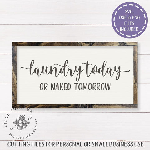 Laundry Today or Naked Tomorrow SVG | Home SVG | Farmhouse Sign Design SVG LilleJuniper 