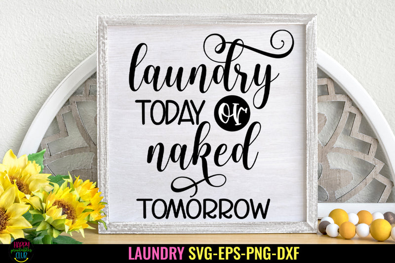 Laundry Today or Naked Tomorrow SVG I Funny Laundry Sign SVG SVG Happy Printables Club 
