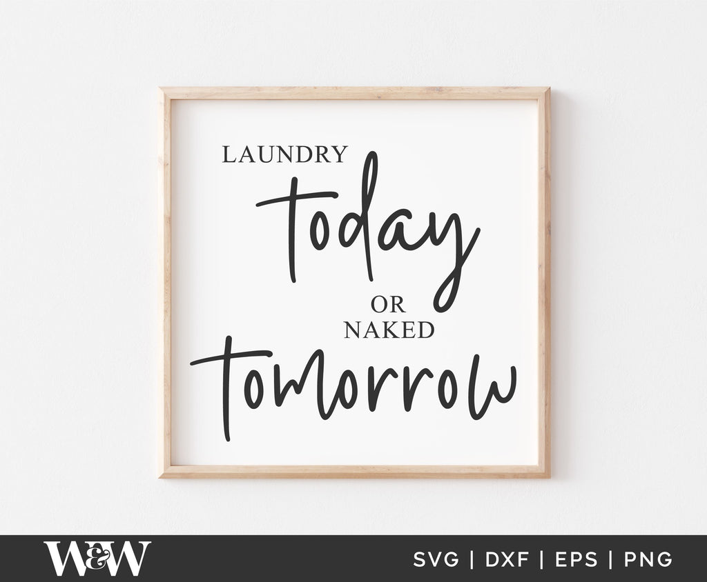Laundry Today Or Naked Tomorrow SVG | Laundry Room Cut File - So Fontsy