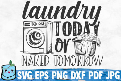 Laundry Today Or Naked Tomorrow SVG MintyMarshmallows 