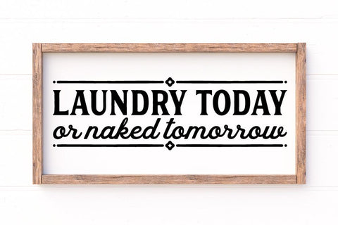 Laundry Today Or Naked Tomorrow SVG SVG So Fontsy Design Shop 