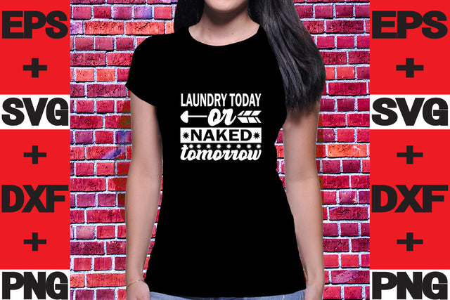 Laundry today or naked tomorrow SVG svgteam 