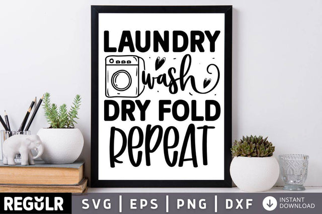 Laundry wash dry fold repeat SVG SVG Regulrcrative 