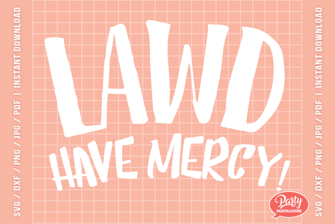 LAWD HAVE MERCY! | funny quote SVG SVG Partypantaloons 