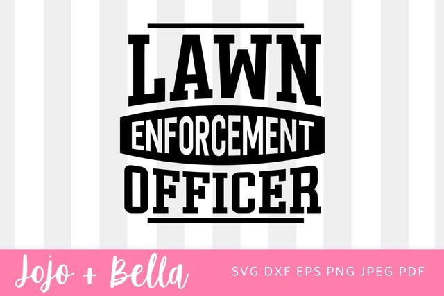 Lawn Enforcement Officer PNG, Lawn Enforcement Officer JPG, Lawn Enforcement Officer Clipart, Lawn Enforcement Officer Sublimation Download Dad SVG | Best Dad SVG | Daddy SVG | Dad's Birthday SVG | Father's Day SVG SVG Jojo&Bella 