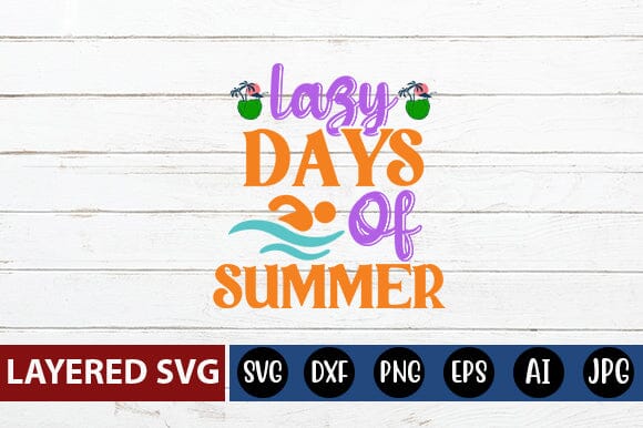 Lazy Days Of Summer Svg Cut File SVG Blessedprint 