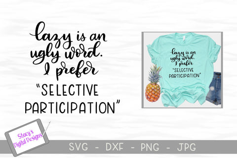 Lazy is an ugly word, I prefer selective participation - Design 1 - Funny SVG SVG Stacy's Digital Designs 