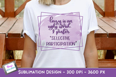 Lazy is an Ugly Word Sublimation Design | Funny Sublimation Sublimation Stacy's Digital Designs 