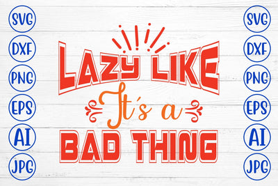 Lazy Like It's A Bad Thing SVG Design SVG Syaman 