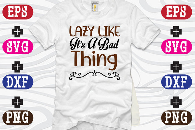 Lazy Like It's A Bad Thing SVG Nurstore 