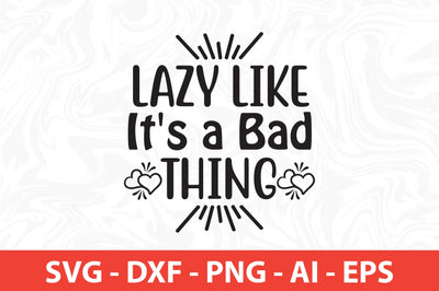 Lazy Like It's a Bad Thing svg SVG orpitasn 