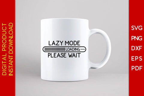 Lazy Mode Loading Please Wait SVG PNG PDF Cut File SVG Creativedesigntee 