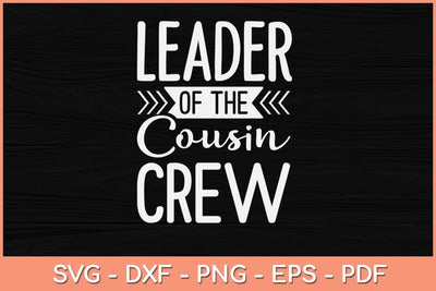 Leader Of The Cousin Crew Svg Cutting File SVG Helal 