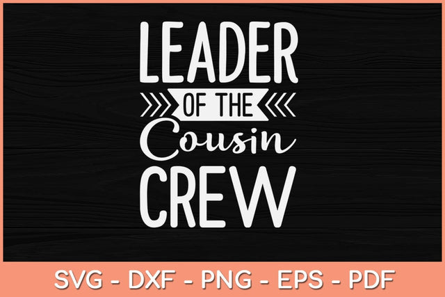 Leader Of The Cousin Crew Svg Cutting File SVG Helal 
