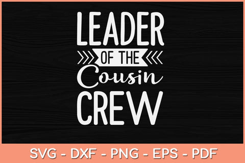 Leader Of The Cousin Crew Svg Cutting File SVG Helal 