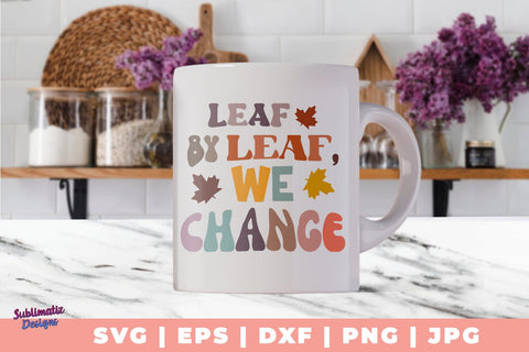 Leaf by Leaf, We Change SVG, Quote SVG, Svg Design, Sign SVG SVG Sublimatiz Designs 