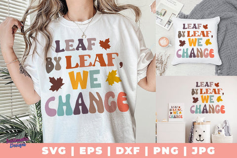 Leaf by Leaf, We Change SVG, Quote SVG, Svg Design, Sign SVG SVG Sublimatiz Designs 